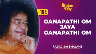 194 - Ganapathi Om Jaya Ganapathi Om | Radio Sai Bhajans