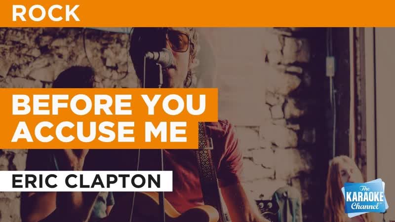 Before You Accuse Me : Eric Clapton, Karaoke with