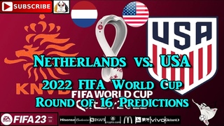 Netherlands vs. USA | 2022 FIFA World Cup Round of 16 | Predictions FIFA 23