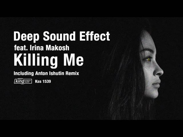 Deep Sound Effect feat. Irina Makosh Killing Me ( Original