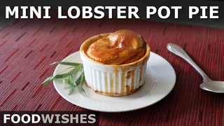Mini Lobster Pot Pie - Easy, Affordable and Fun-Sized - Food Wishes