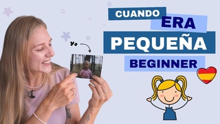 Cuando era pequeña | When I was a child | Beginner Spanish