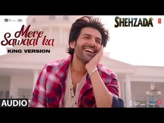 Audio: Mere Sawaal Ka (King Version) Shehzada | Kartik Aryan, Kriti | Pritam, Shloke | Bhushan K