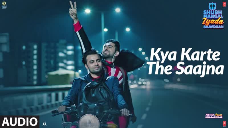 Kya Karte The Saajna Full Audio, Shubh Mangal Zyada Saavdhan, Ayushmann K, Jeetu, Tanishk
