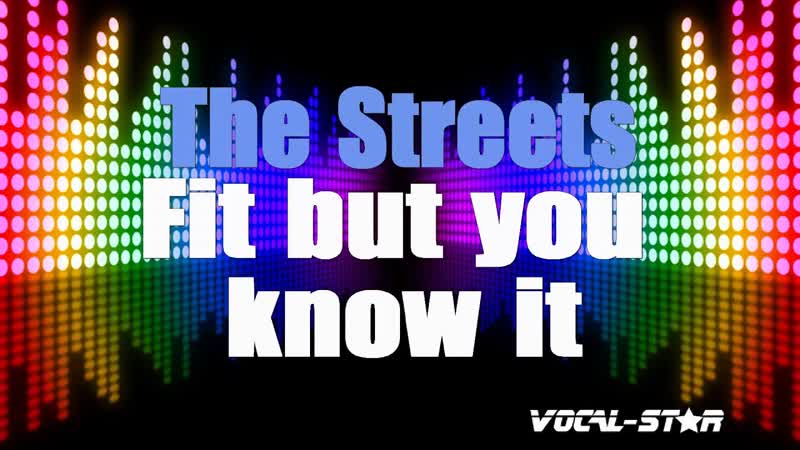 The Streets Fit But You Know It ( Karaoke Version) with Lyrics HD Vocal Star