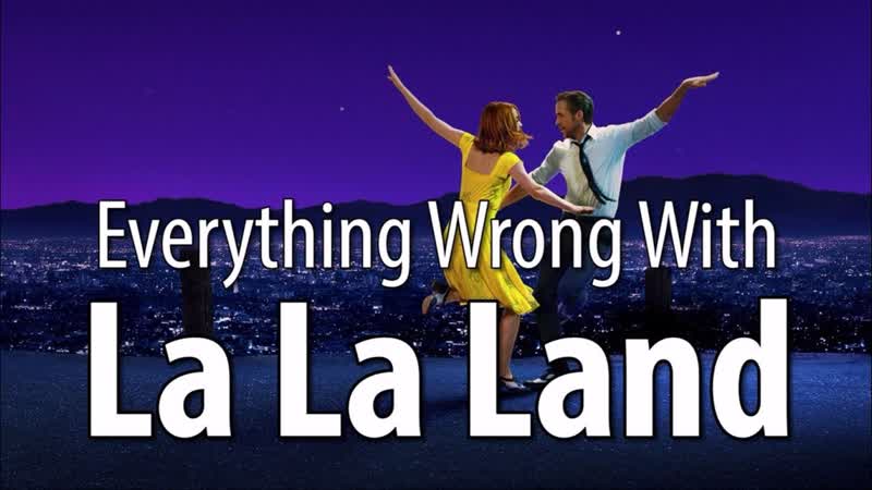Everything Wrong With La La Land In 15 Minutes Or