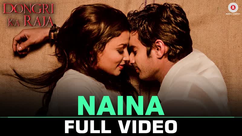Naina Full Video, Dongri Ka Raja, Gashmir Mahajani Reecha Sinha, Altamash