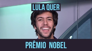 Lula quer o prmio Nobel