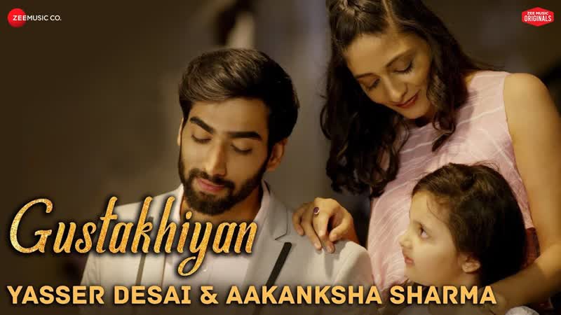 Gustakhiyan, Yasser Desai Aakanksha Sharma, Sabir Sultan Khan, Zee Music