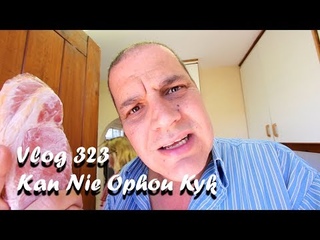 Vlog 323 Kan Nie Ophou Kyk – The Daily Vlogger in Afrikaans [2018]