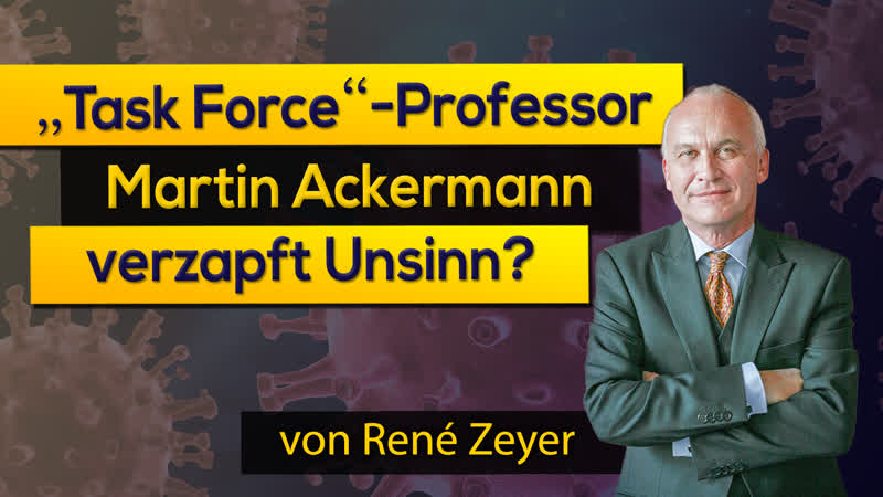 Task Force Professor Martin Ackermann verzapft Unsinn Meinung ungeschminkt (von René