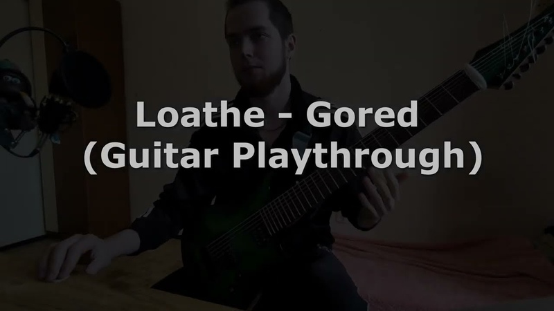 Loathe Gored ( Guitar