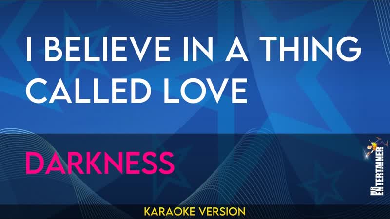 I Believe In A Thing Called Love Darkness (