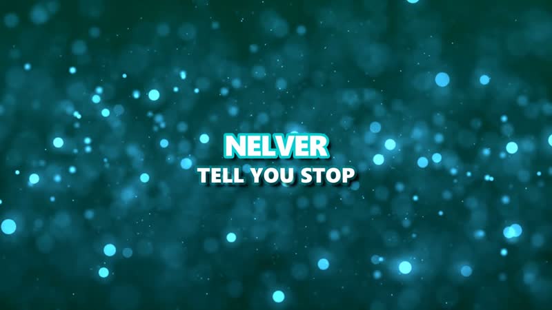 Nelver Tell You Stop,