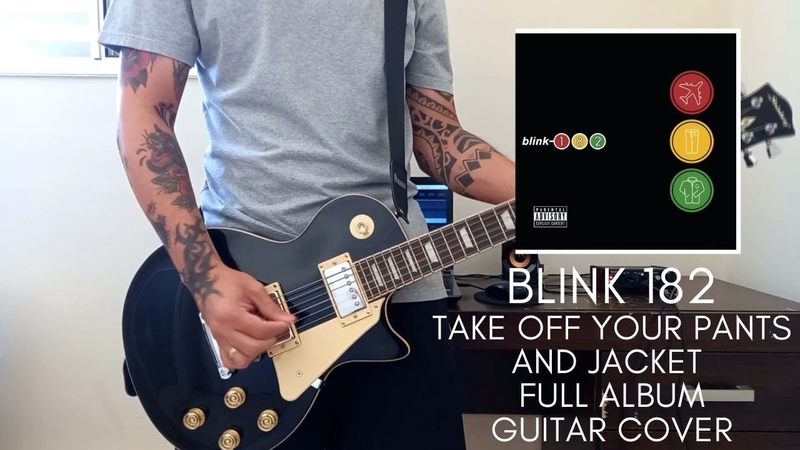 Blink 182 Take Off Your Pants and Jacket ( Full Album) Guitar