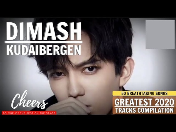 DIMASH KUDAIBERGEN, GREATEST 2020